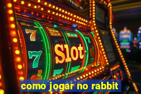 como jogar no rabbit