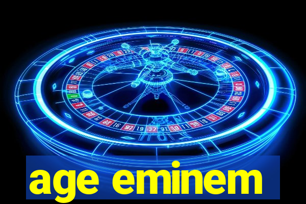 age eminem