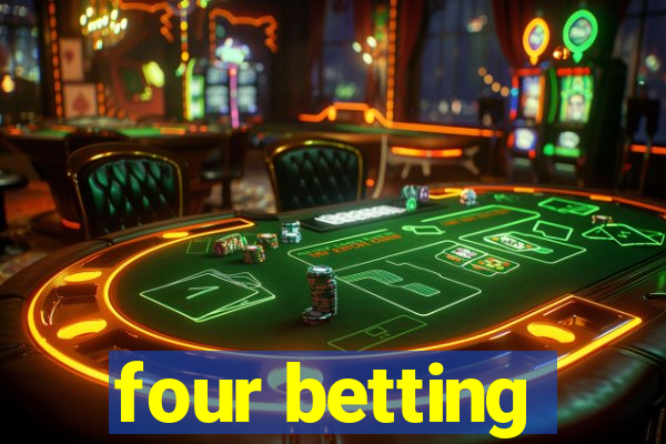 four betting