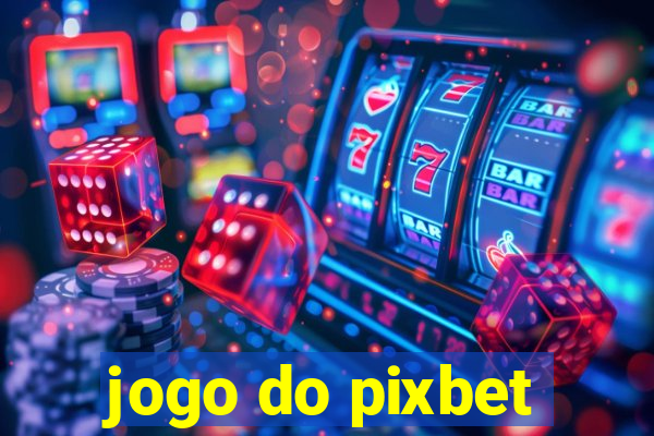 jogo do pixbet