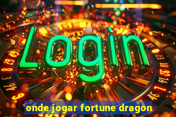 onde jogar fortune dragon