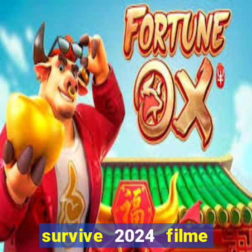 survive 2024 filme completo dublado