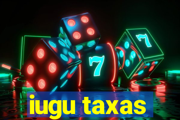 iugu taxas