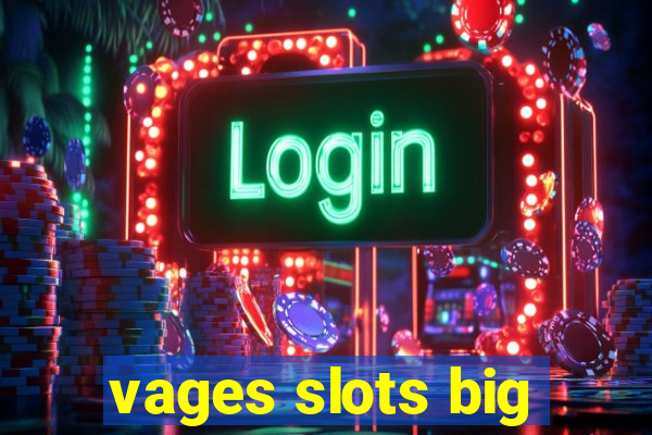 vages slots big