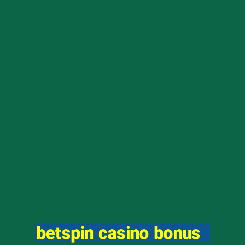 betspin casino bonus