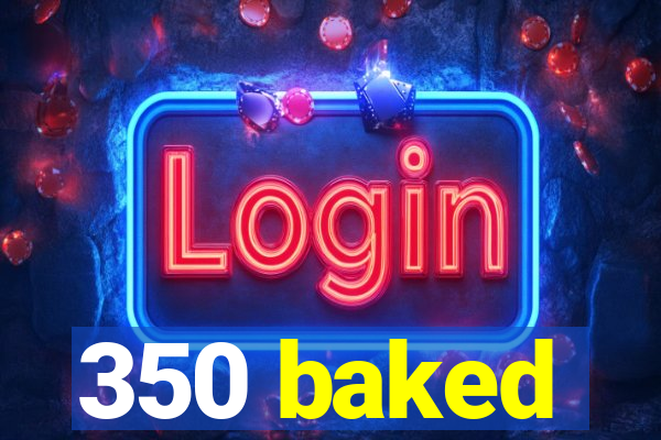 350 baked