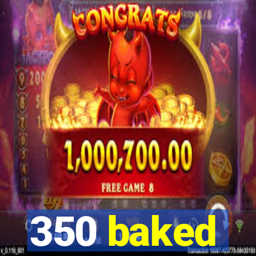 350 baked