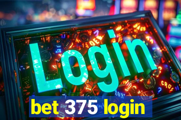 bet 375 login