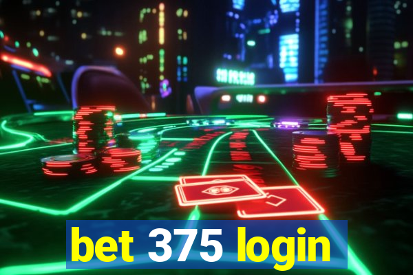 bet 375 login