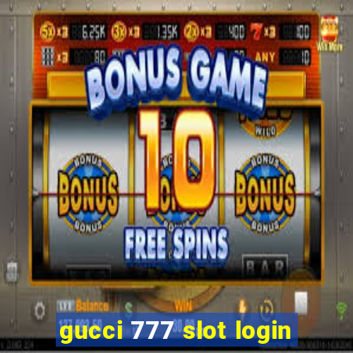 gucci 777 slot login