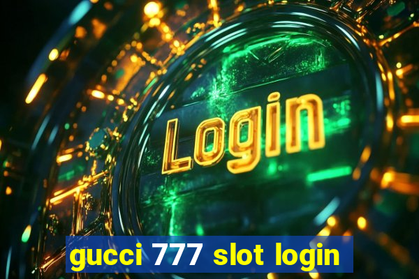 gucci 777 slot login