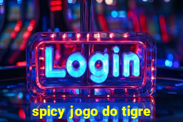 spicy jogo do tigre