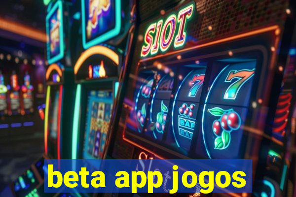 beta app jogos