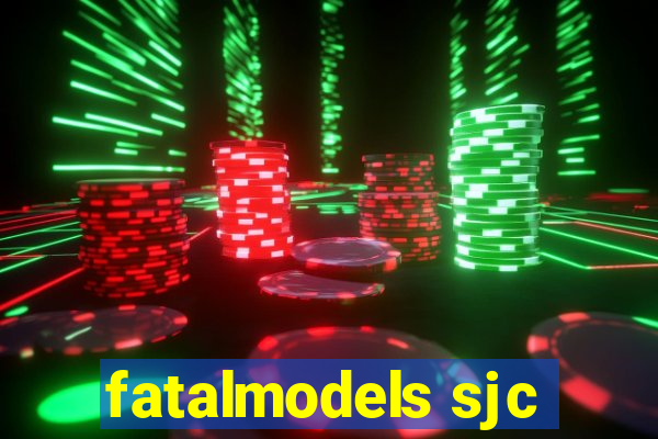 fatalmodels sjc