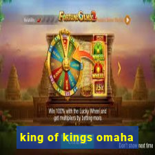 king of kings omaha