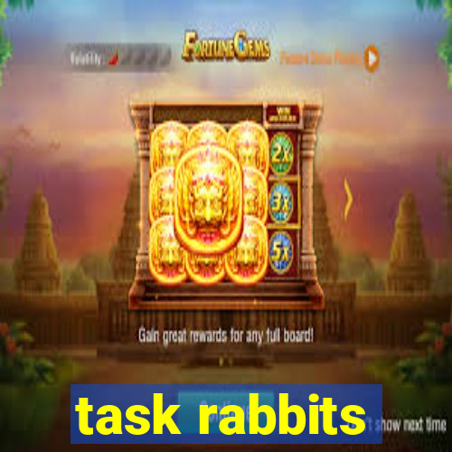 task rabbits