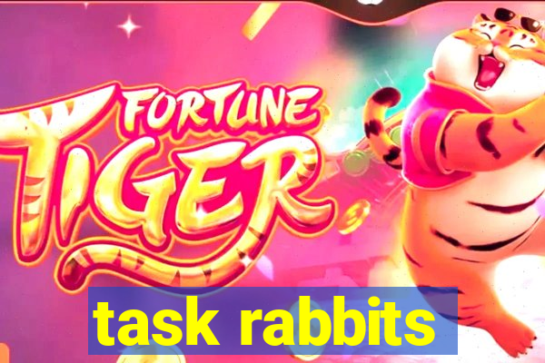 task rabbits