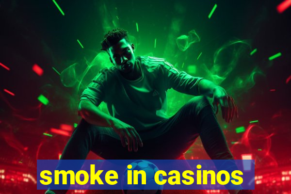 smoke in casinos