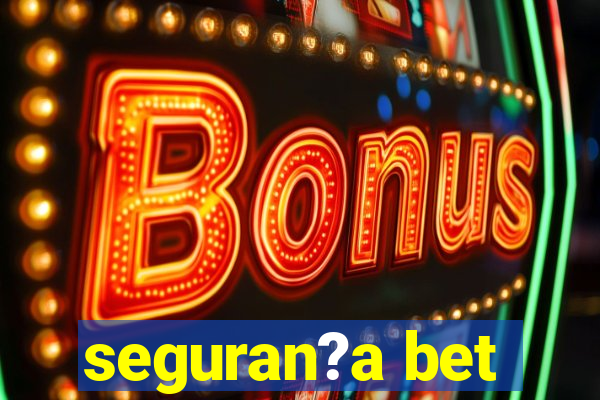 seguran?a bet