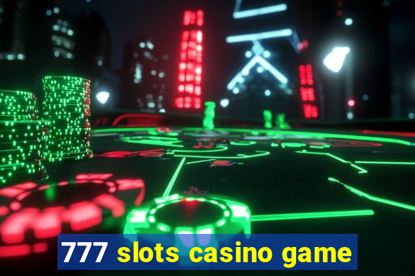 777 slots casino game