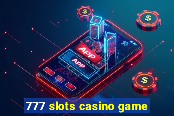 777 slots casino game