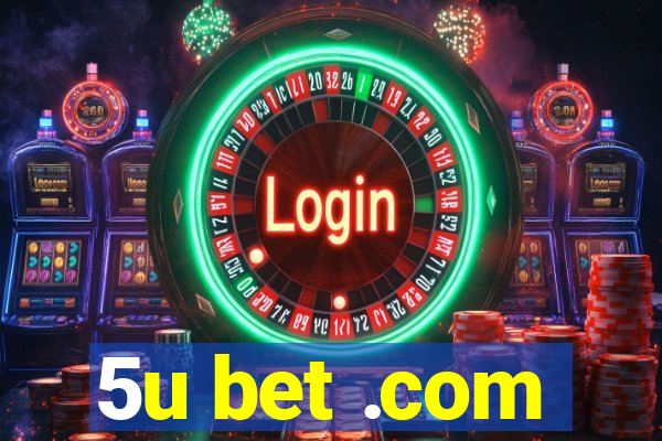 5u bet .com