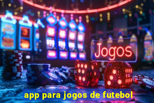 app para jogos de futebol