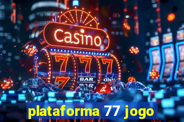 plataforma 77 jogo