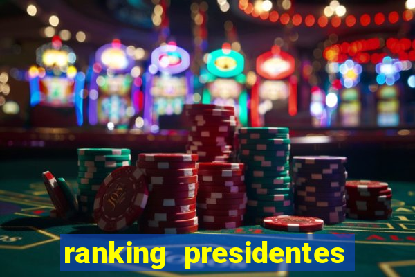 ranking presidentes do brasil