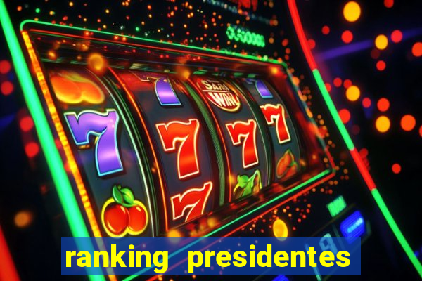 ranking presidentes do brasil