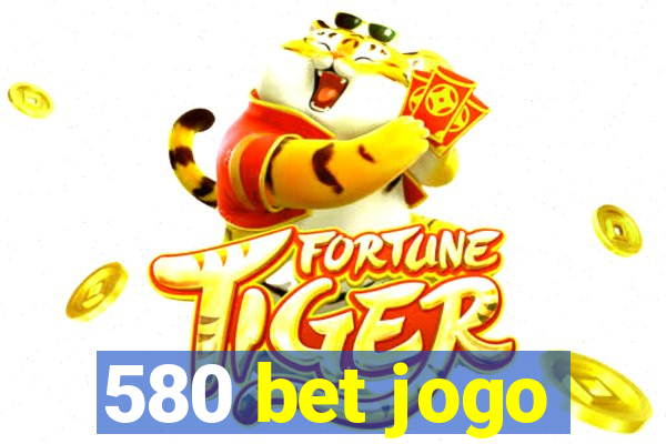 580 bet jogo