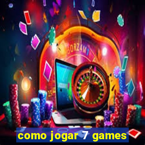 como jogar 7 games