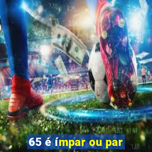 65 é ímpar ou par