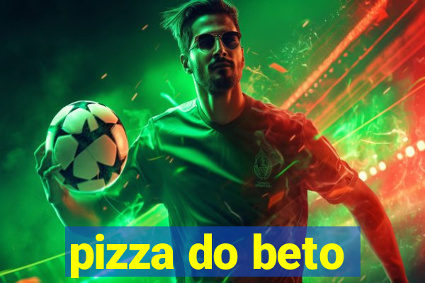 pizza do beto