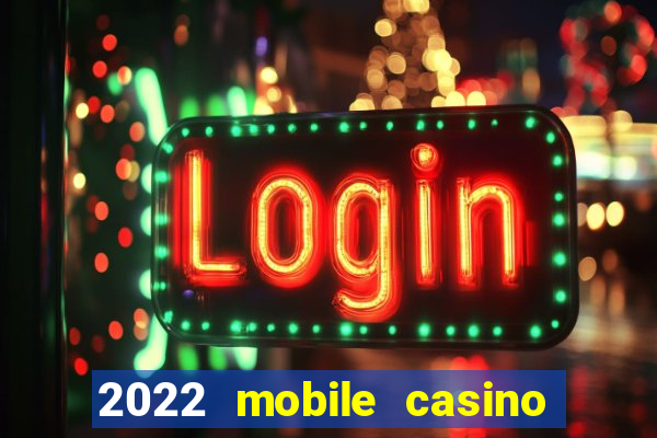 2022 mobile casino no deposit bonus