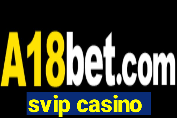 svip casino