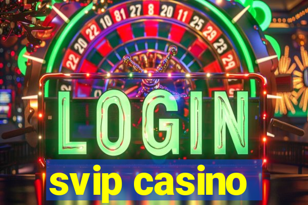 svip casino