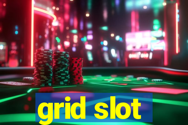 grid slot