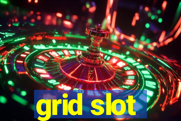 grid slot