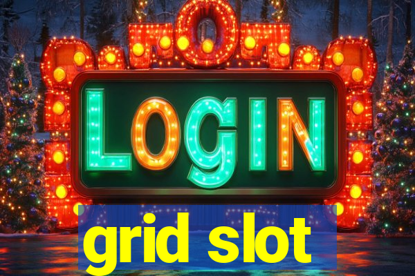 grid slot