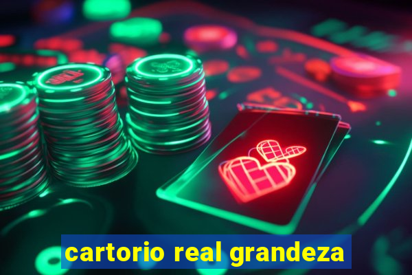 cartorio real grandeza