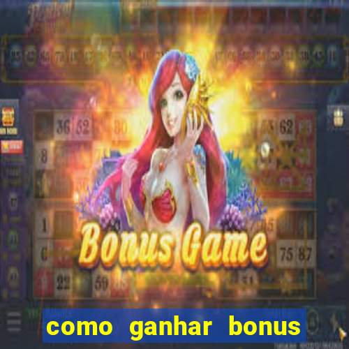 como ganhar bonus no estrela bet