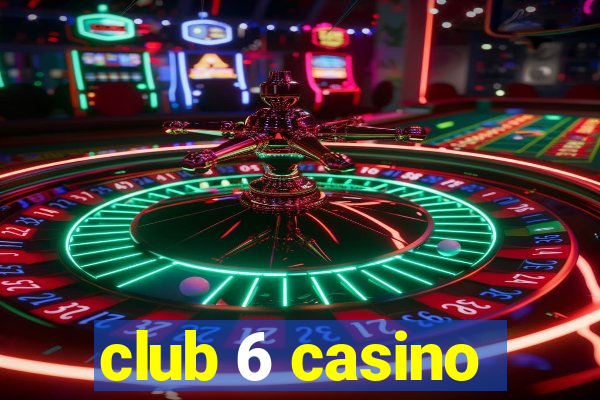 club 6 casino