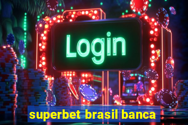 superbet brasil banca