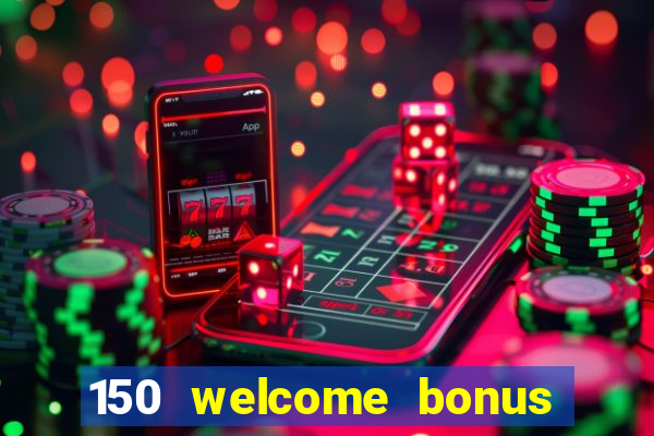 150 welcome bonus casino malaysia