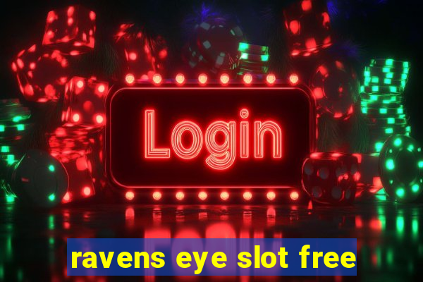 ravens eye slot free