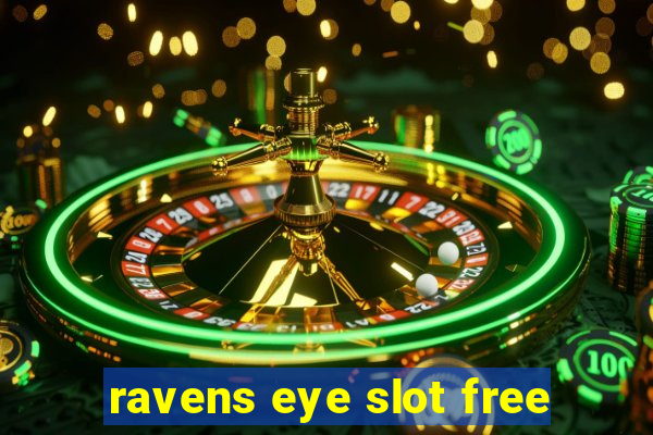 ravens eye slot free