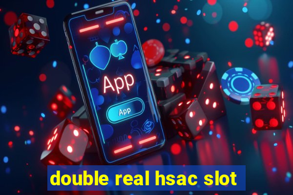 double real hsac slot