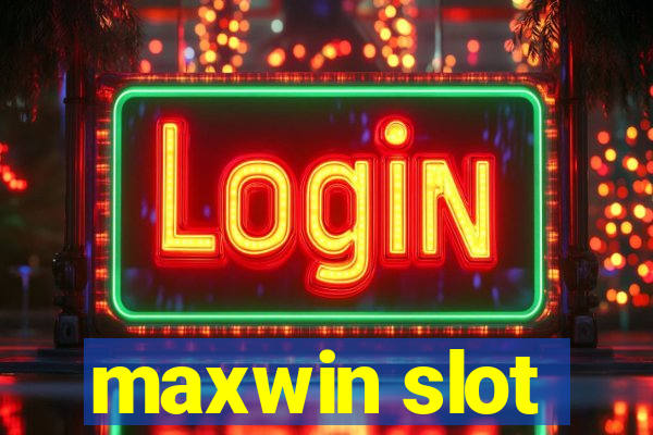 maxwin slot