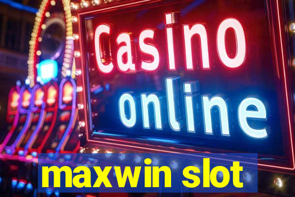 maxwin slot